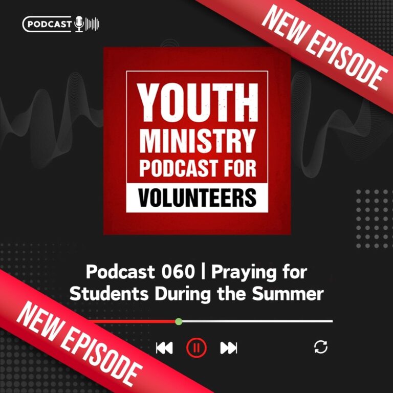 Podcast 060 | Praying for Students During the Summer